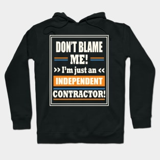 Funny Gig Work Don't Blame Me I'm Just An Independent Contractor Hoodie